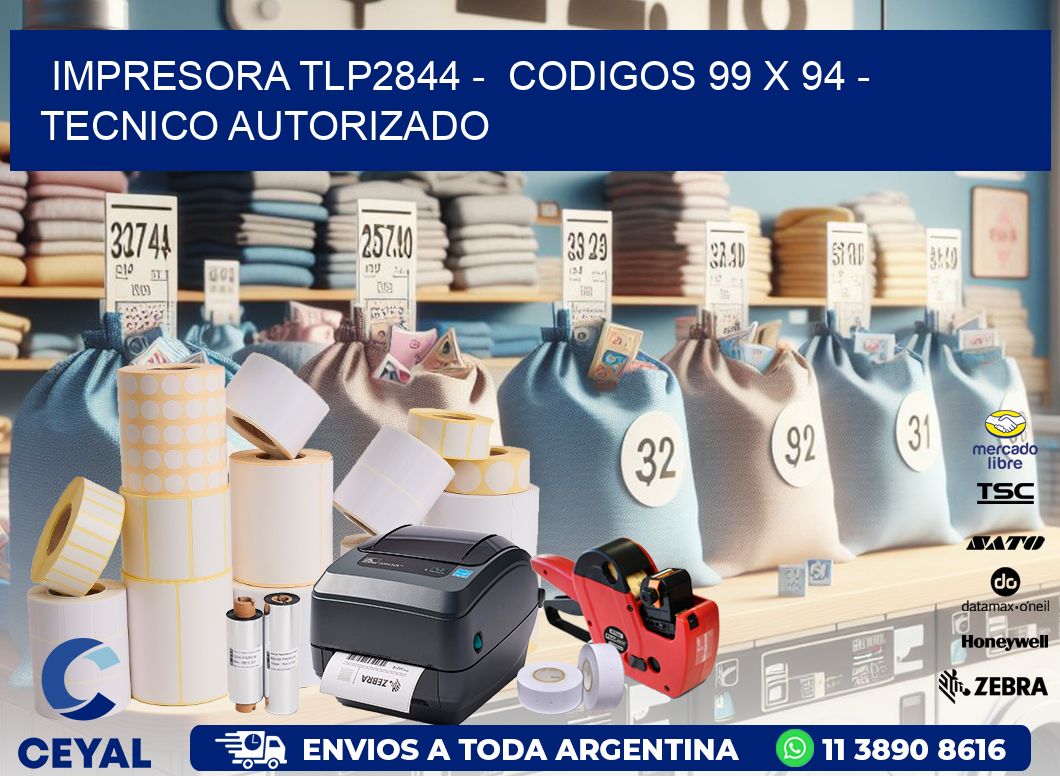 IMPRESORA TLP2844 - CODIGOS 99 x 94 - TECNICO AUTORIZADO