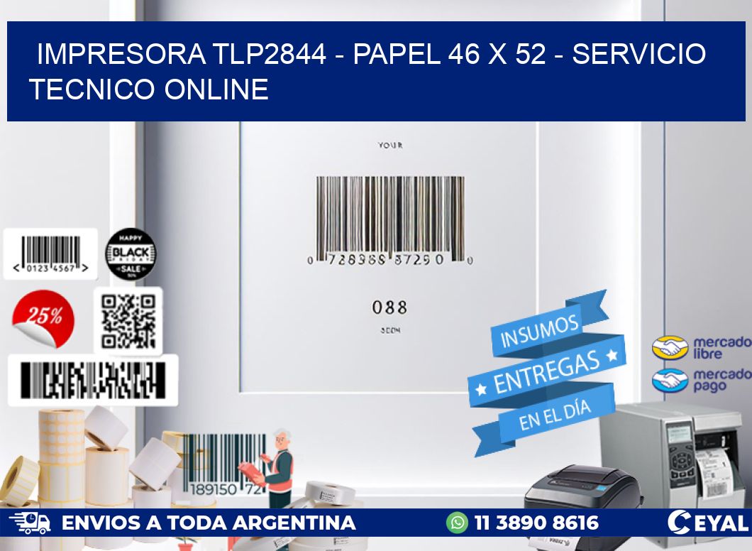 IMPRESORA TLP2844 - PAPEL 46 x 52 - SERVICIO TECNICO ONLINE