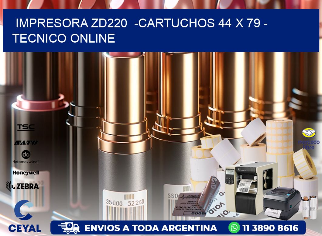 IMPRESORA ZD220  -CARTUCHOS 44 x 79 - TECNICO ONLINE
