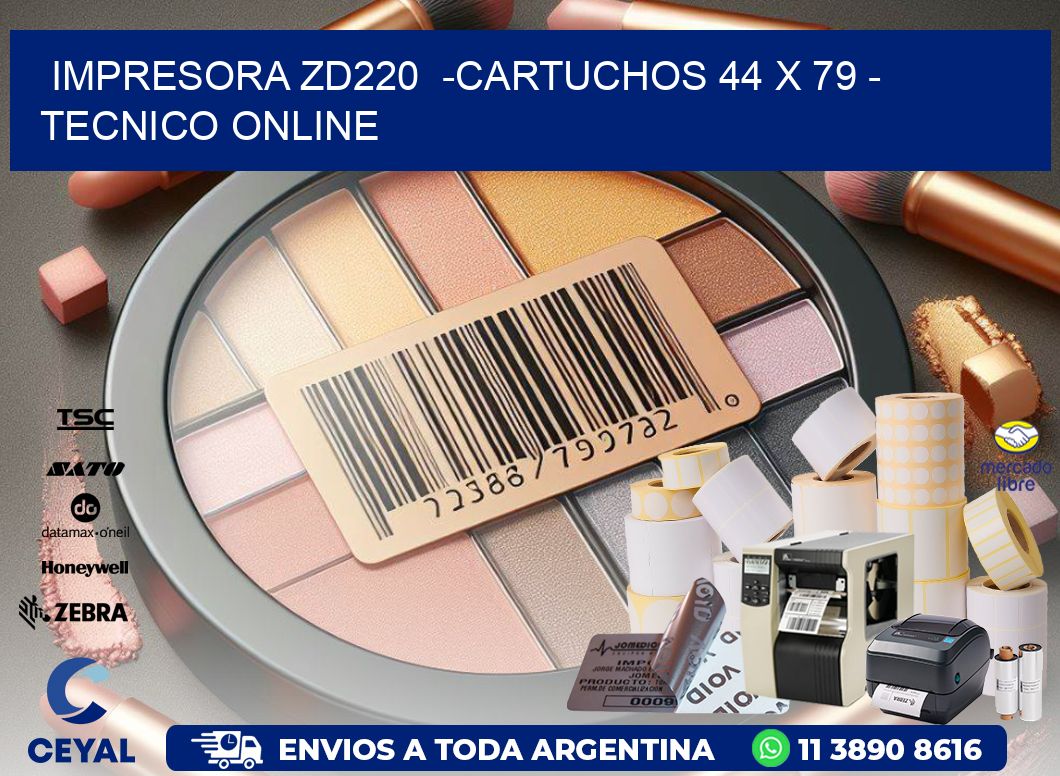 IMPRESORA ZD220  -CARTUCHOS 44 x 79 - TECNICO ONLINE