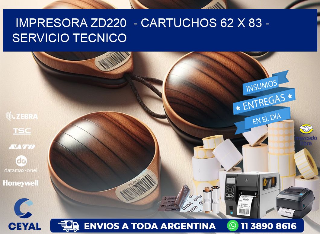 IMPRESORA ZD220  - CARTUCHOS 62 x 83 - SERVICIO TECNICO