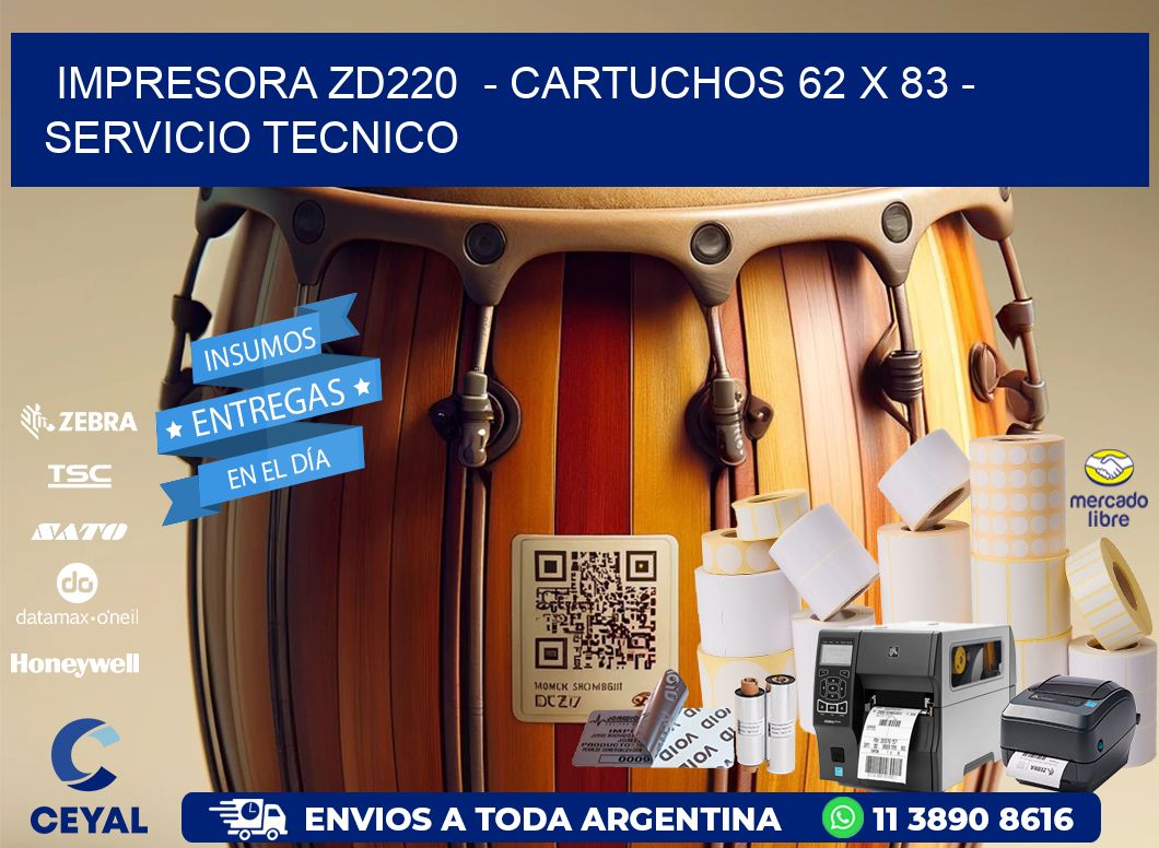IMPRESORA ZD220  - CARTUCHOS 62 x 83 - SERVICIO TECNICO