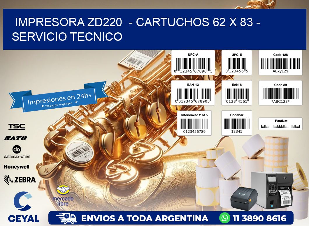 IMPRESORA ZD220  - CARTUCHOS 62 x 83 - SERVICIO TECNICO
