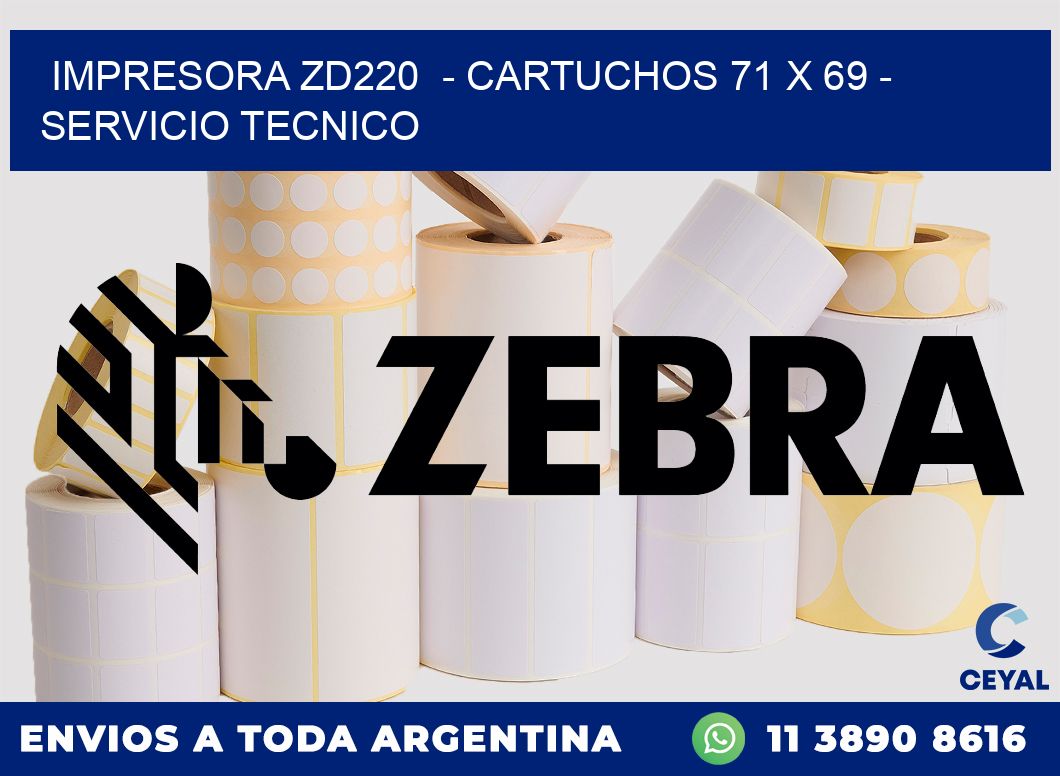 IMPRESORA ZD220 - CARTUCHOS 71 x 69 - SERVICIO TECNICO