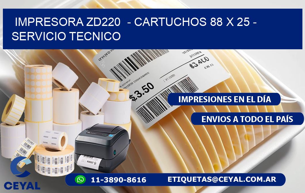 IMPRESORA ZD220  - CARTUCHOS 88 x 25 - SERVICIO TECNICO