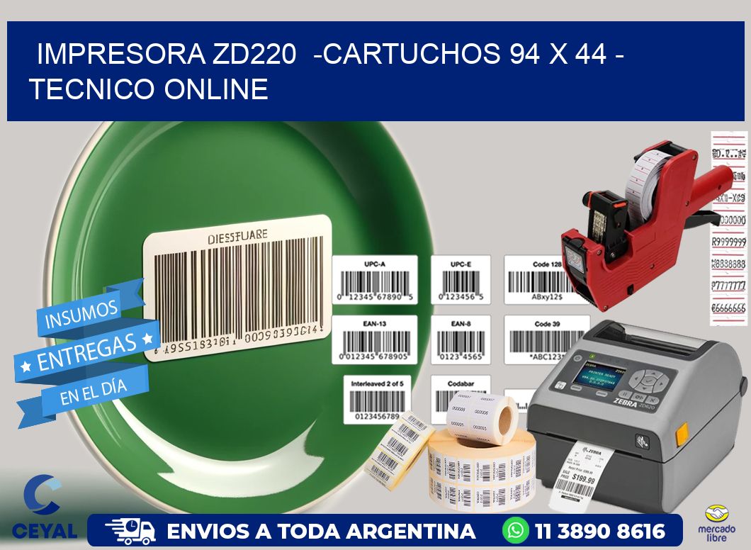 IMPRESORA ZD220  -CARTUCHOS 94 x 44 - TECNICO ONLINE