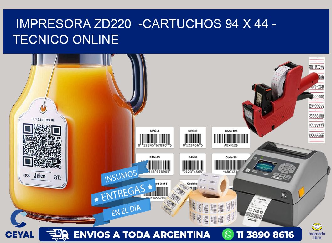 IMPRESORA ZD220  -CARTUCHOS 94 x 44 - TECNICO ONLINE