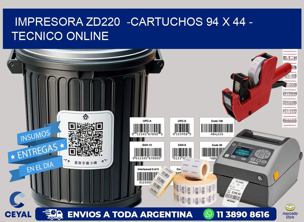 IMPRESORA ZD220  -CARTUCHOS 94 x 44 - TECNICO ONLINE