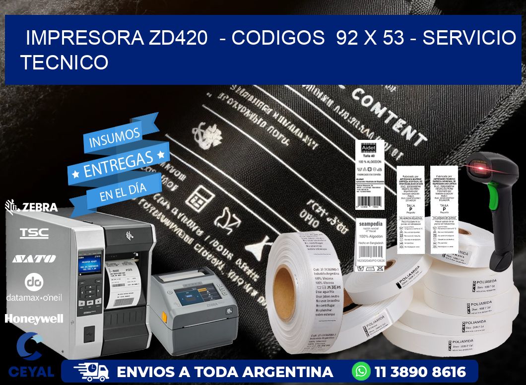 IMPRESORA ZD420  - CODIGOS  92 x 53 - SERVICIO TECNICO