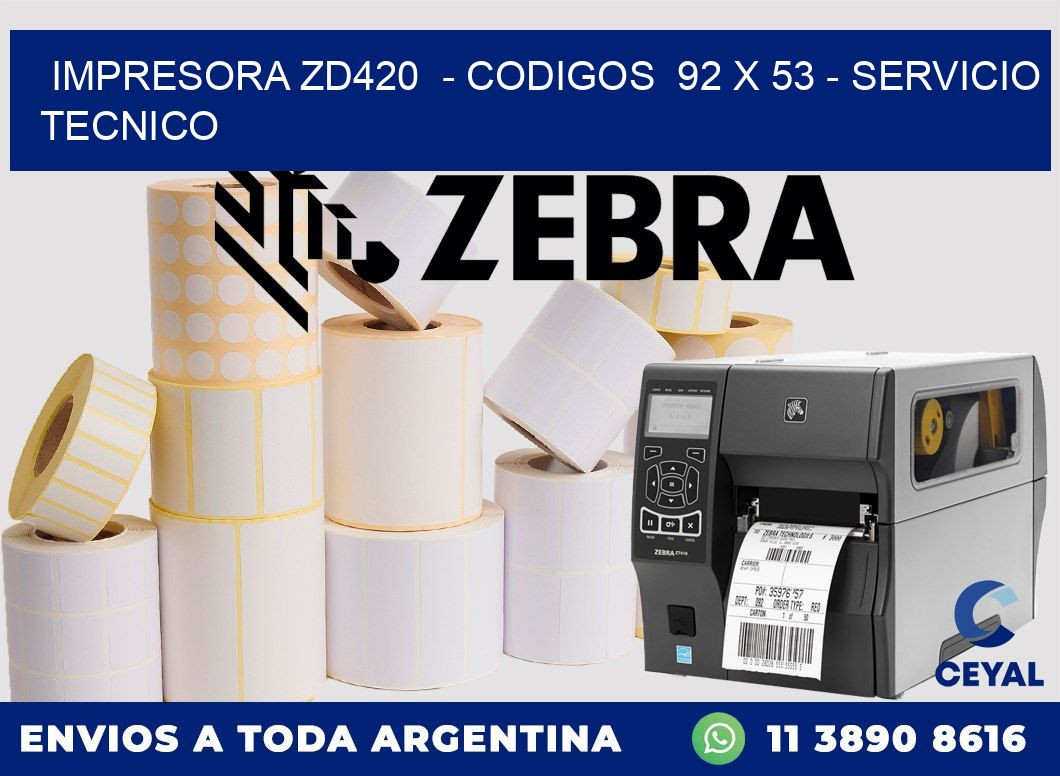 IMPRESORA ZD420  - CODIGOS  92 x 53 - SERVICIO TECNICO