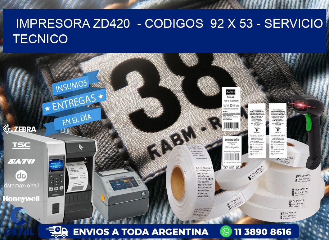 IMPRESORA ZD420  – CODIGOS  92 x 53 – SERVICIO TECNICO