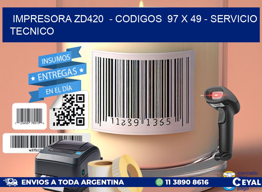 IMPRESORA ZD420 - CODIGOS 97 x 49 - SERVICIO TECNICO