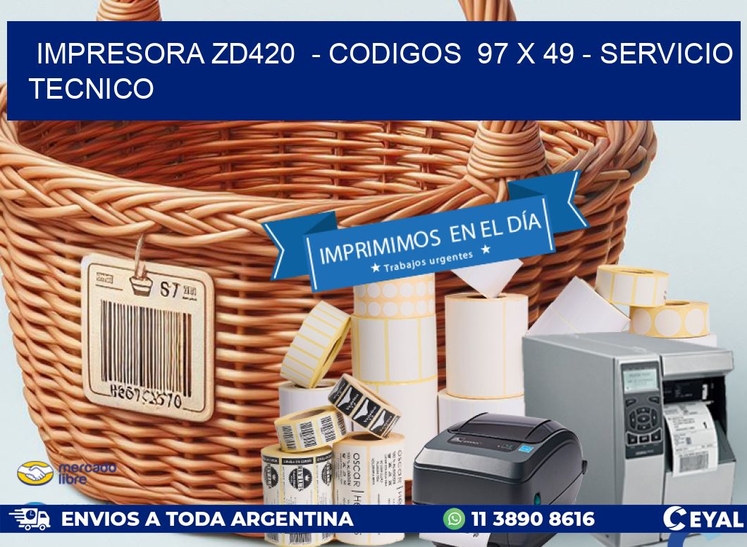 IMPRESORA ZD420 - CODIGOS 97 x 49 - SERVICIO TECNICO