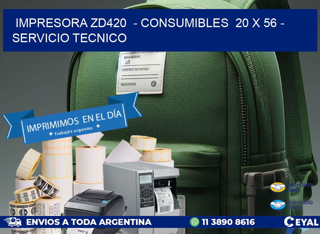 IMPRESORA ZD420  - CONSUMIBLES  20 x 56 - SERVICIO TECNICO