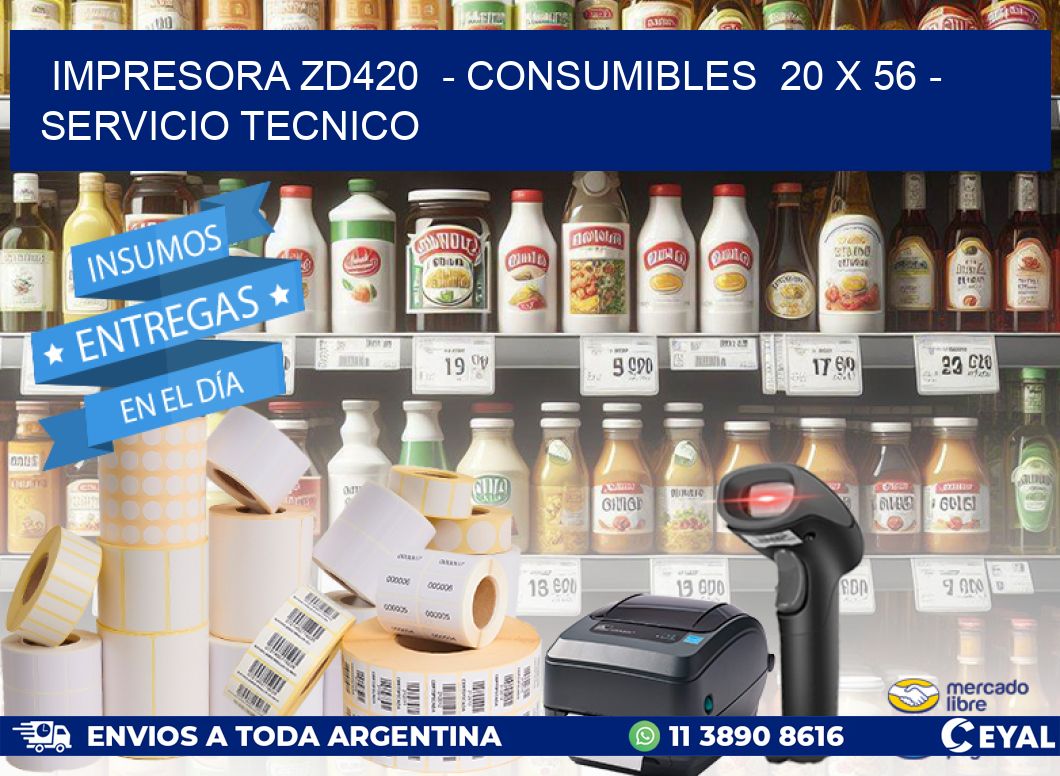 IMPRESORA ZD420  - CONSUMIBLES  20 x 56 - SERVICIO TECNICO