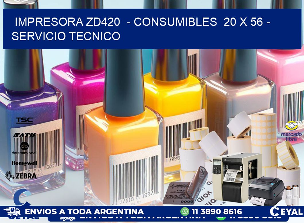 IMPRESORA ZD420  - CONSUMIBLES  20 x 56 - SERVICIO TECNICO