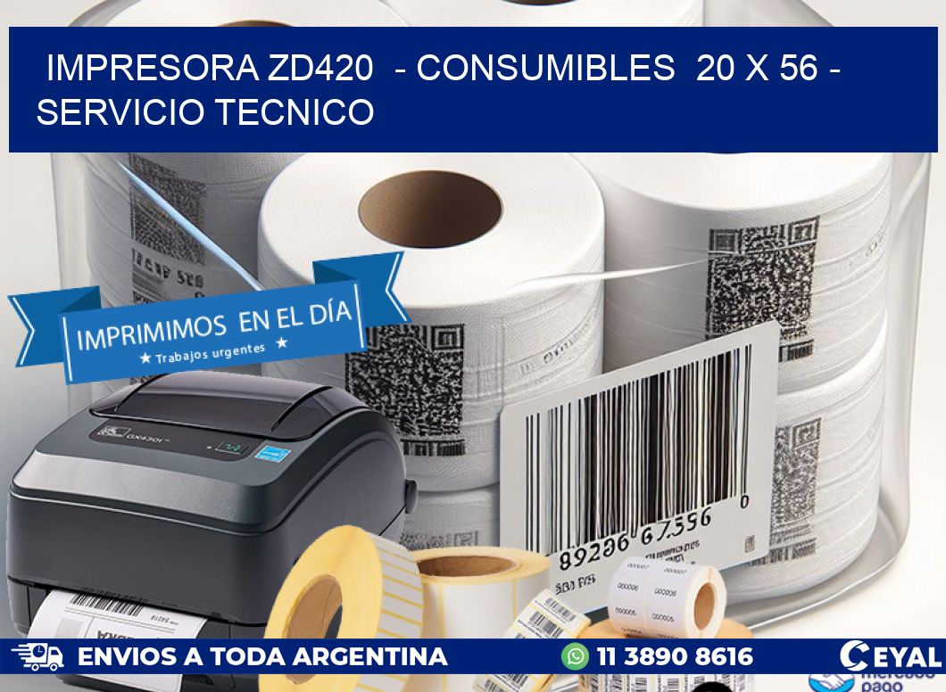 IMPRESORA ZD420  – CONSUMIBLES  20 x 56 – SERVICIO TECNICO
