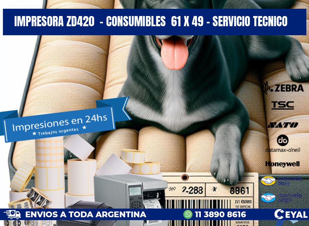 IMPRESORA ZD420 - CONSUMIBLES 61 x 49 - SERVICIO TECNICO