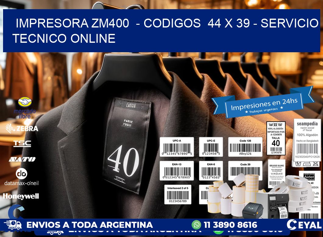 IMPRESORA ZM400  - CODIGOS  44 x 39 - SERVICIO TECNICO ONLINE