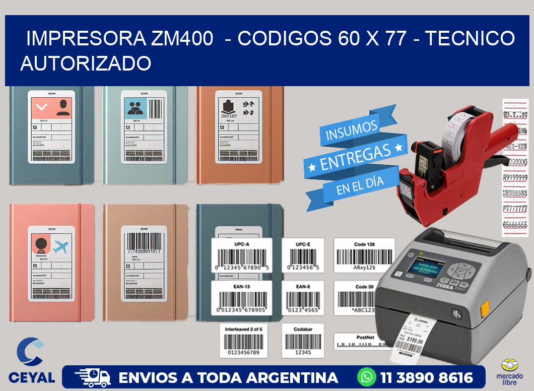 IMPRESORA ZM400  – CODIGOS 60 x 77 – TECNICO AUTORIZADO