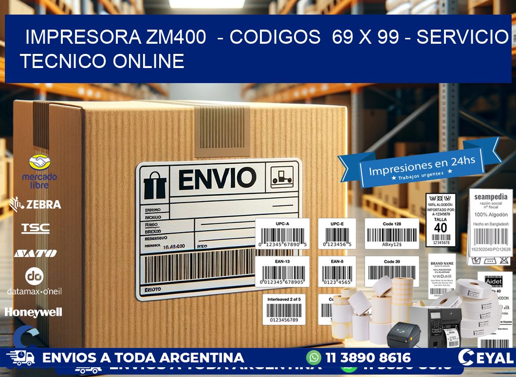 IMPRESORA ZM400 - CODIGOS 69 x 99 - SERVICIO TECNICO ONLINE