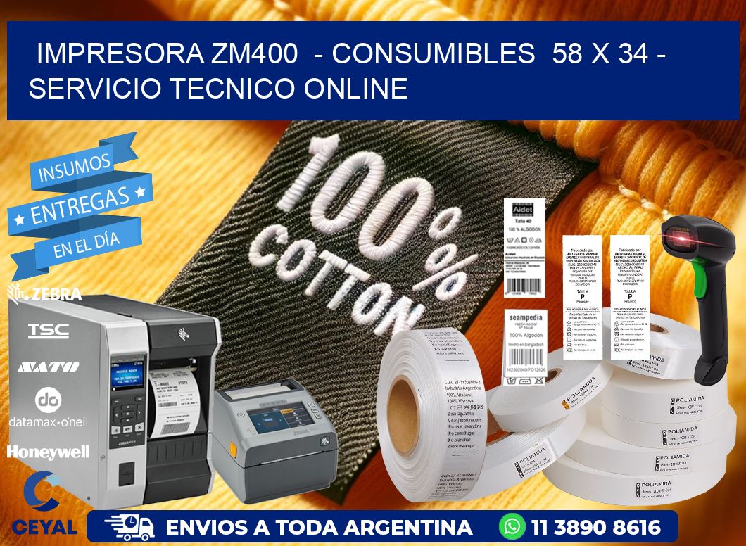IMPRESORA ZM400 - CONSUMIBLES 58 x 34 - SERVICIO TECNICO ONLINE