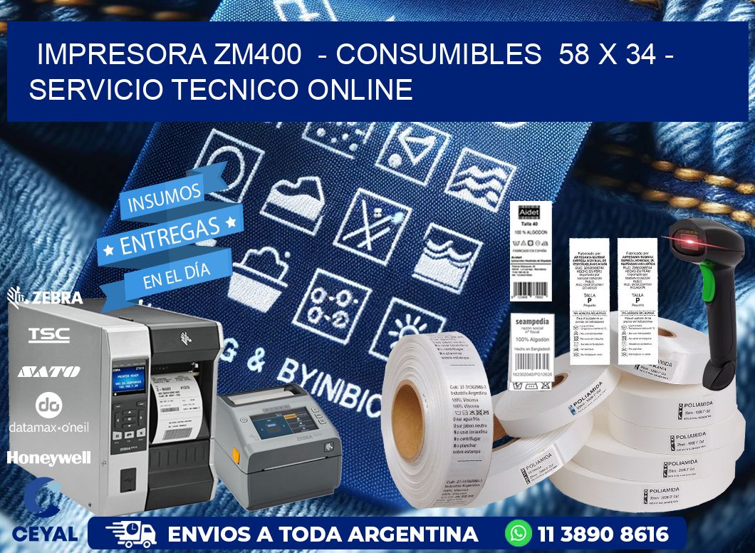 IMPRESORA ZM400 - CONSUMIBLES 58 x 34 - SERVICIO TECNICO ONLINE