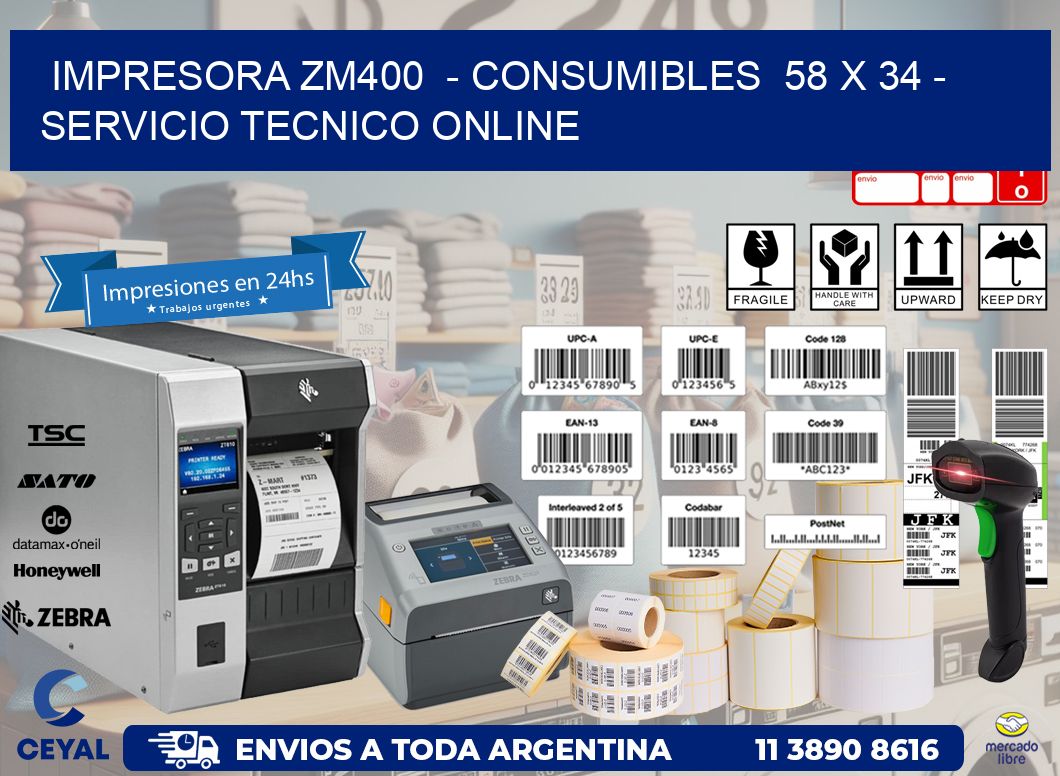 IMPRESORA ZM400  – CONSUMIBLES  58 x 34 – SERVICIO TECNICO ONLINE
