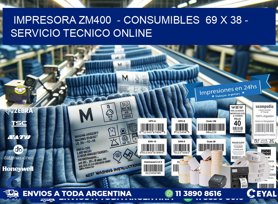 IMPRESORA ZM400 - CONSUMIBLES 69 x 38 - SERVICIO TECNICO ONLINE