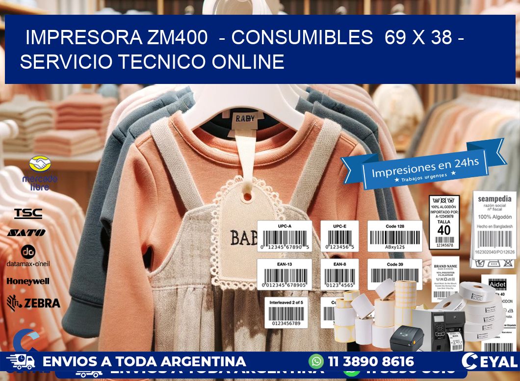 IMPRESORA ZM400 - CONSUMIBLES 69 x 38 - SERVICIO TECNICO ONLINE