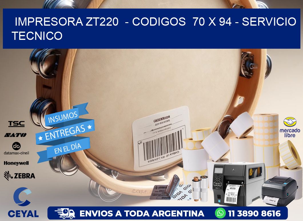 IMPRESORA ZT220 - CODIGOS 70 x 94 - SERVICIO TECNICO