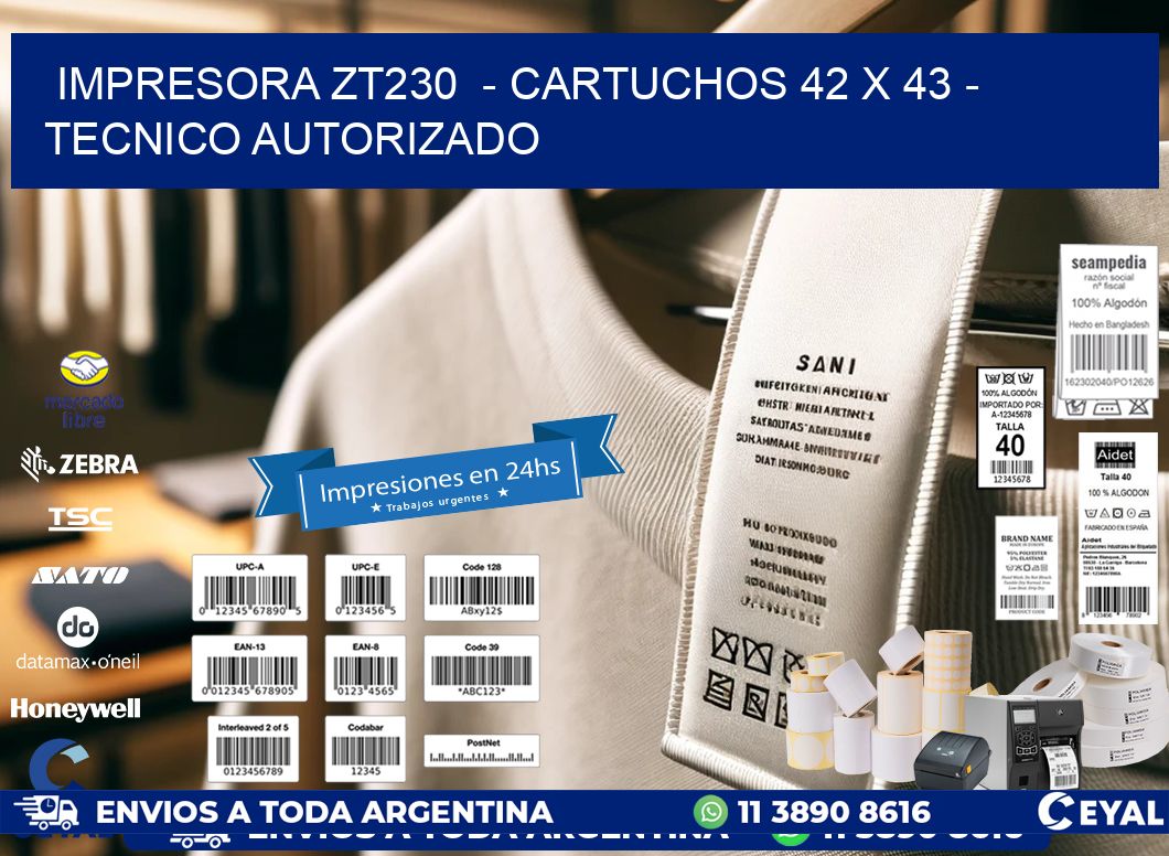 IMPRESORA ZT230 - CARTUCHOS 42 x 43 - TECNICO AUTORIZADO