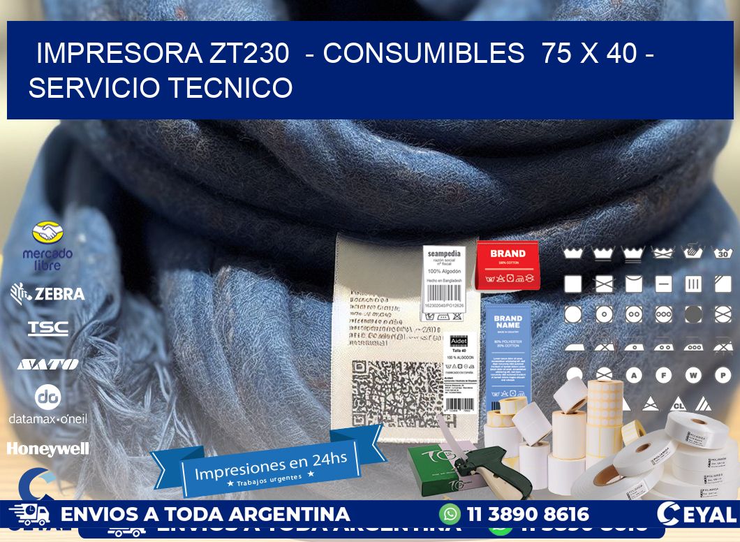 IMPRESORA ZT230 - CONSUMIBLES 75 x 40 - SERVICIO TECNICO