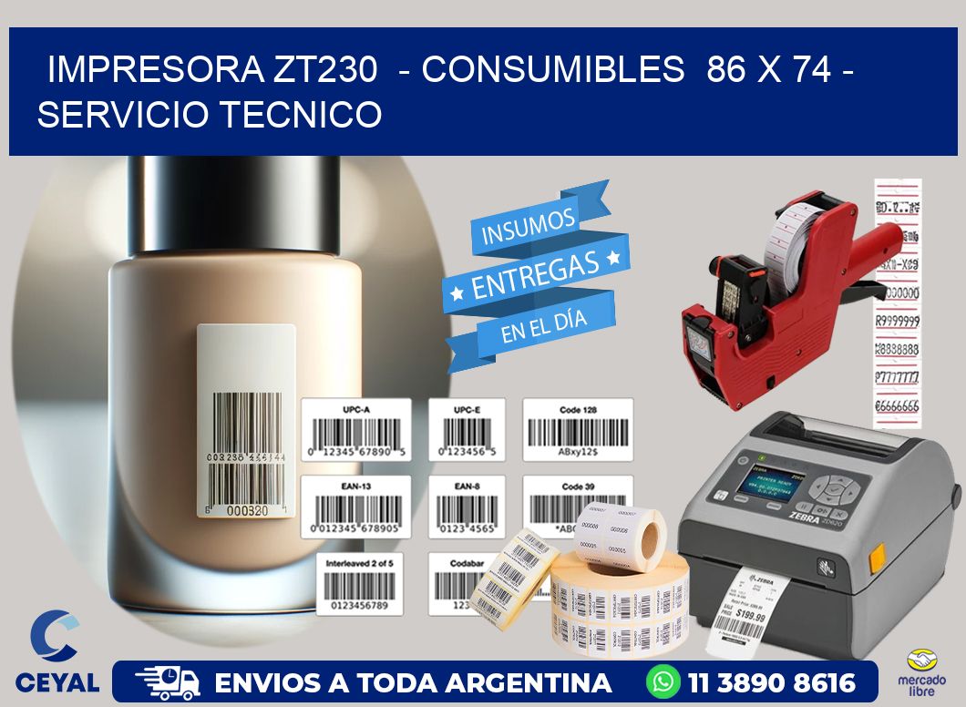 IMPRESORA ZT230  - CONSUMIBLES  86 x 74 - SERVICIO TECNICO