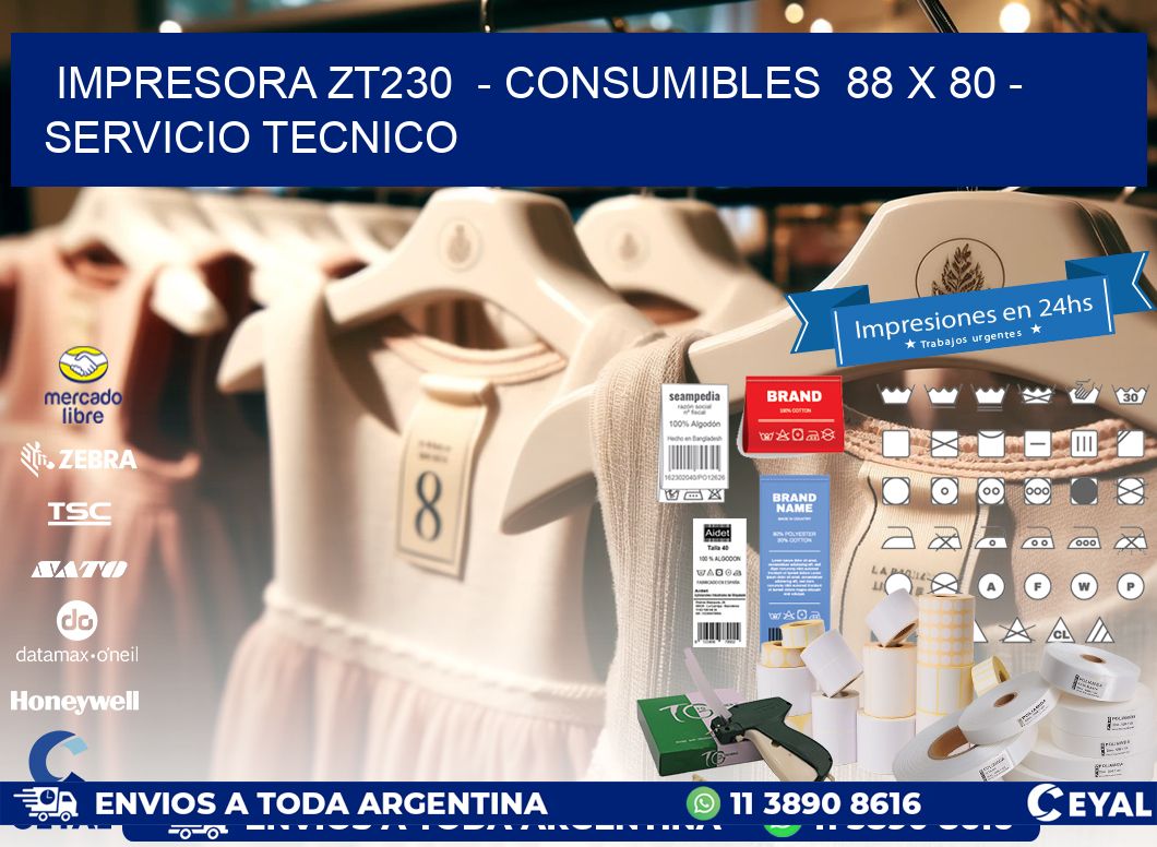 IMPRESORA ZT230 - CONSUMIBLES 88 x 80 - SERVICIO TECNICO