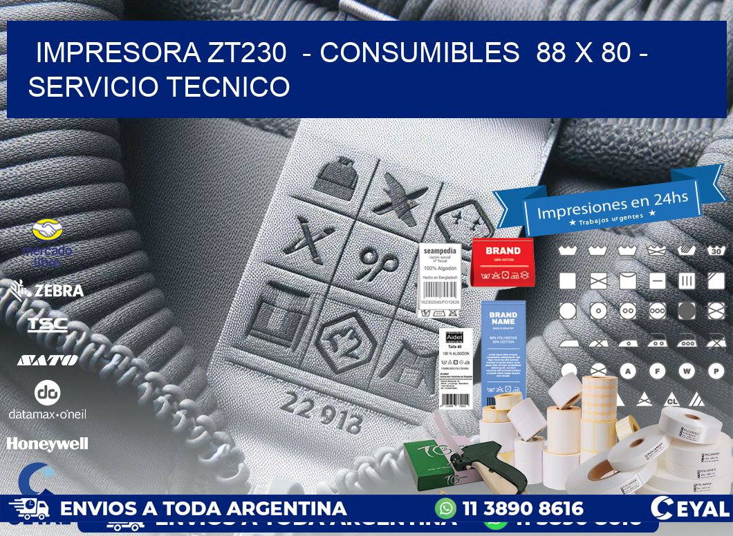 IMPRESORA ZT230 - CONSUMIBLES 88 x 80 - SERVICIO TECNICO