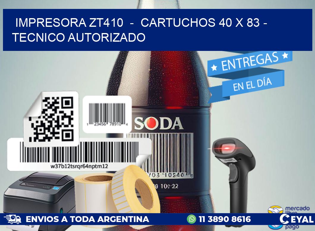 IMPRESORA ZT410 - CARTUCHOS 40 x 83 - TECNICO AUTORIZADO