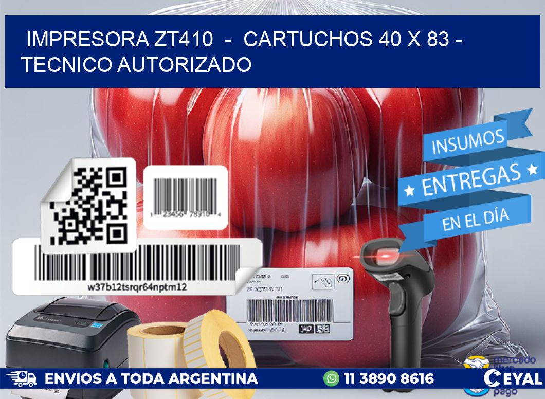 IMPRESORA ZT410  –  CARTUCHOS 40 x 83 – TECNICO AUTORIZADO