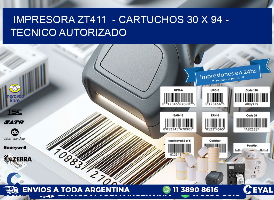 IMPRESORA ZT411 - CARTUCHOS 30 x 94 - TECNICO AUTORIZADO