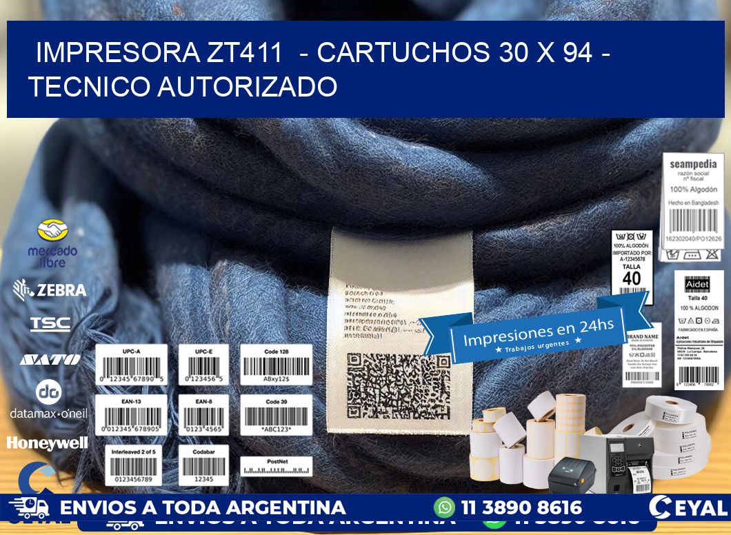 IMPRESORA ZT411 - CARTUCHOS 30 x 94 - TECNICO AUTORIZADO