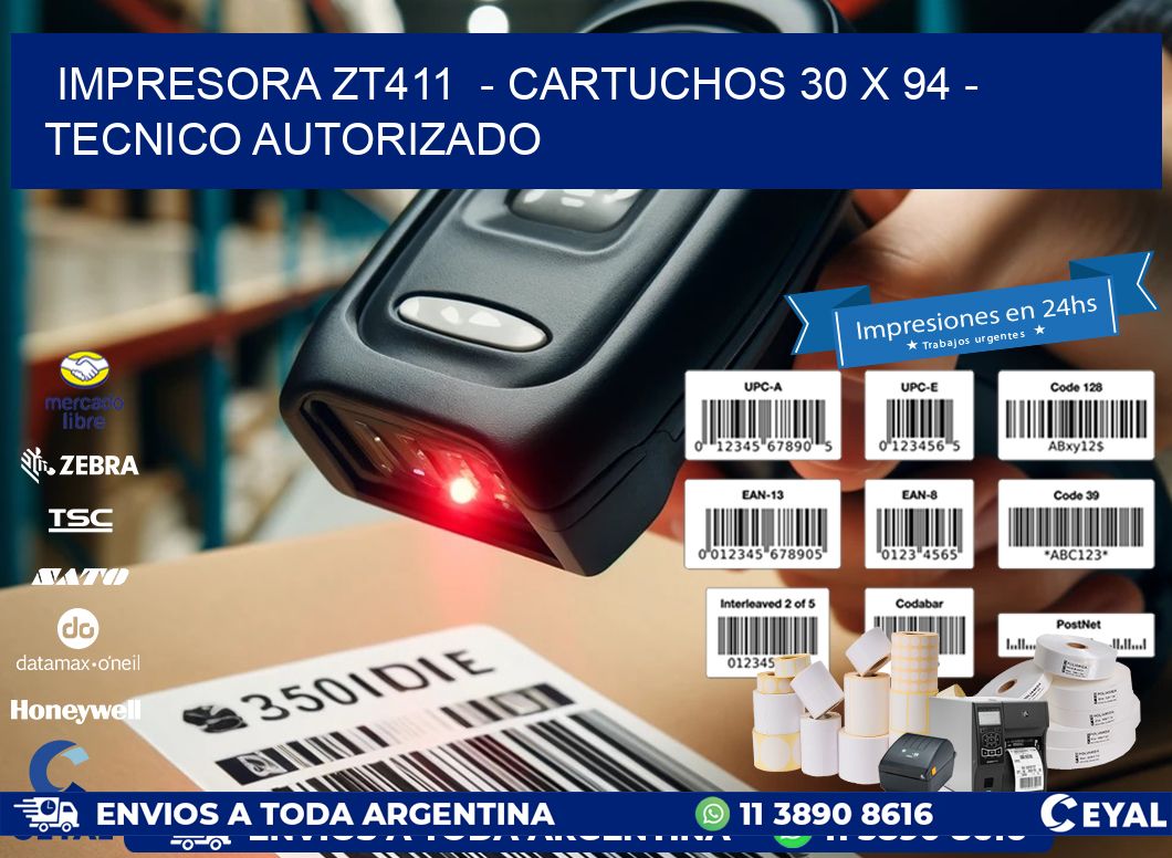 IMPRESORA ZT411 - CARTUCHOS 30 x 94 - TECNICO AUTORIZADO