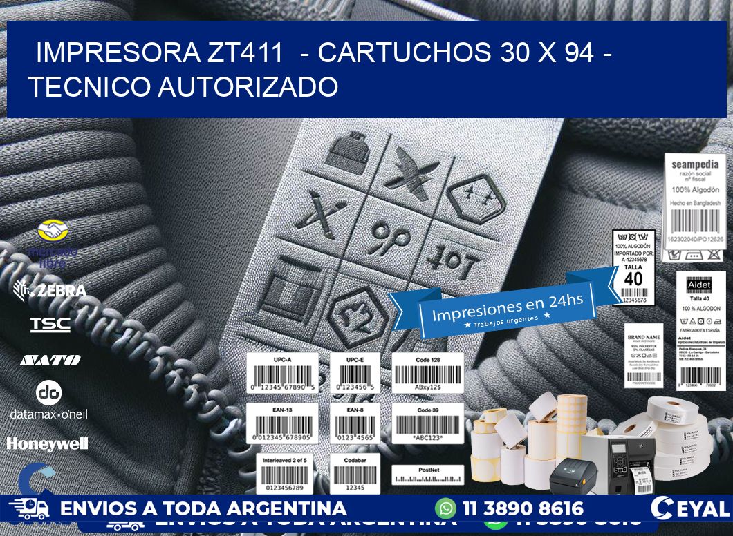 IMPRESORA ZT411 - CARTUCHOS 30 x 94 - TECNICO AUTORIZADO