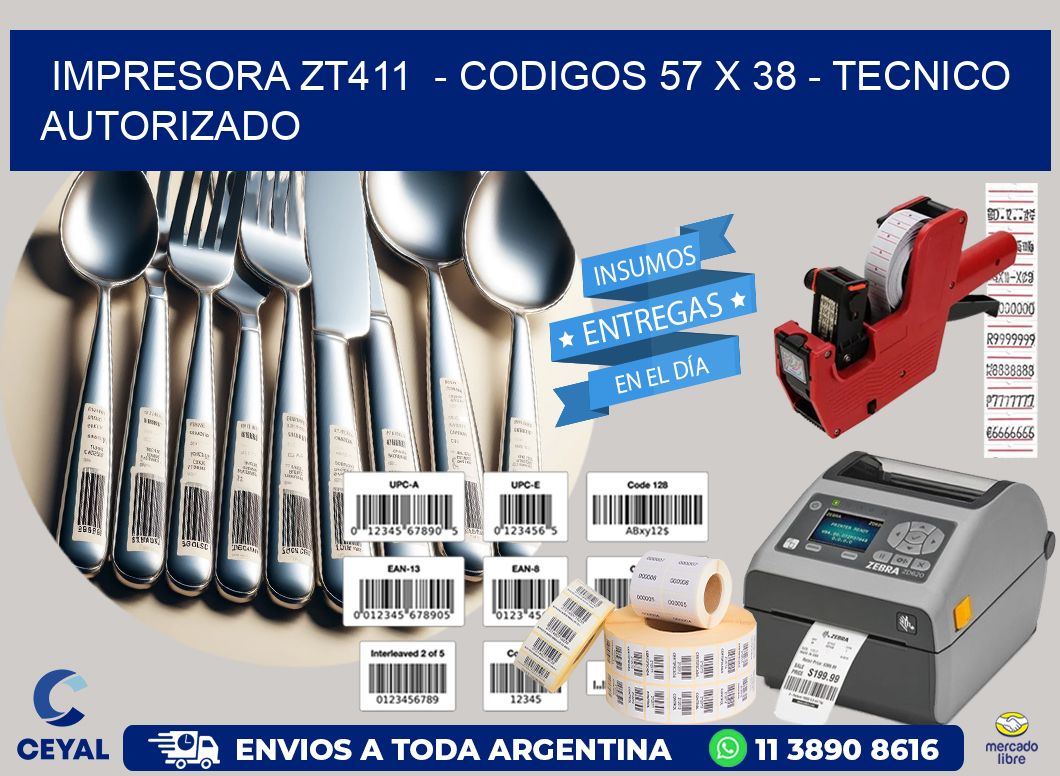 IMPRESORA ZT411  - CODIGOS 57 x 38 - TECNICO AUTORIZADO