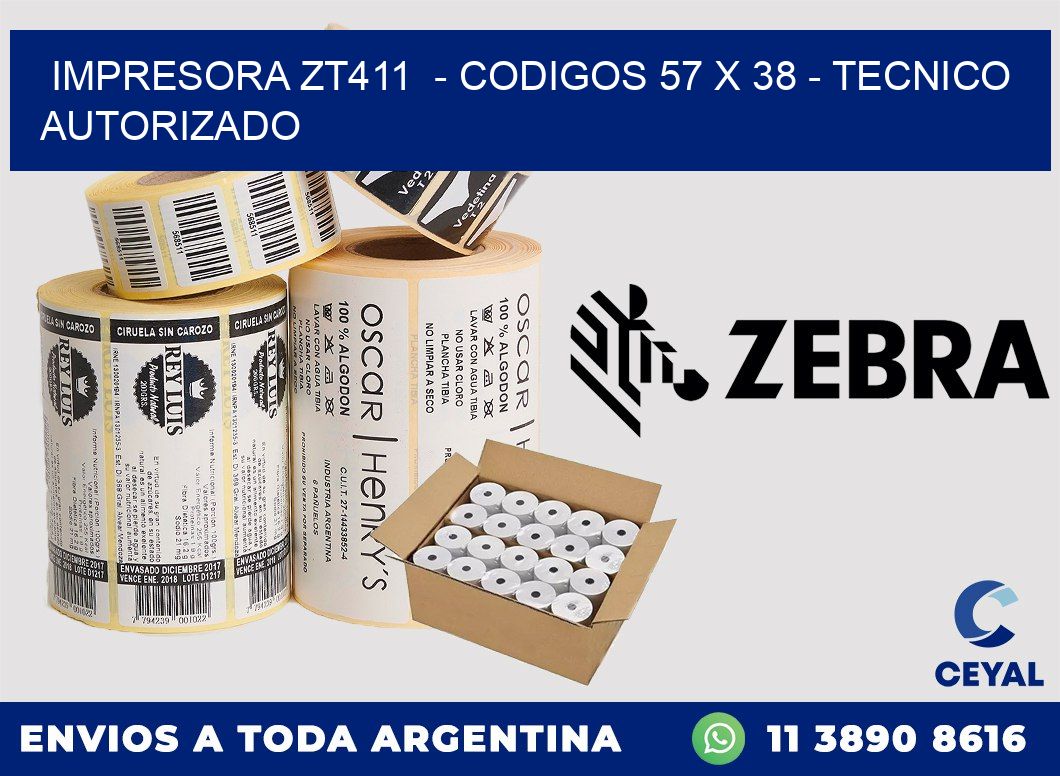 IMPRESORA ZT411  - CODIGOS 57 x 38 - TECNICO AUTORIZADO