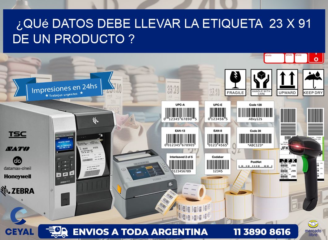 ¿Qué datos debe llevar la etiqueta  23 x 91 de un producto ?