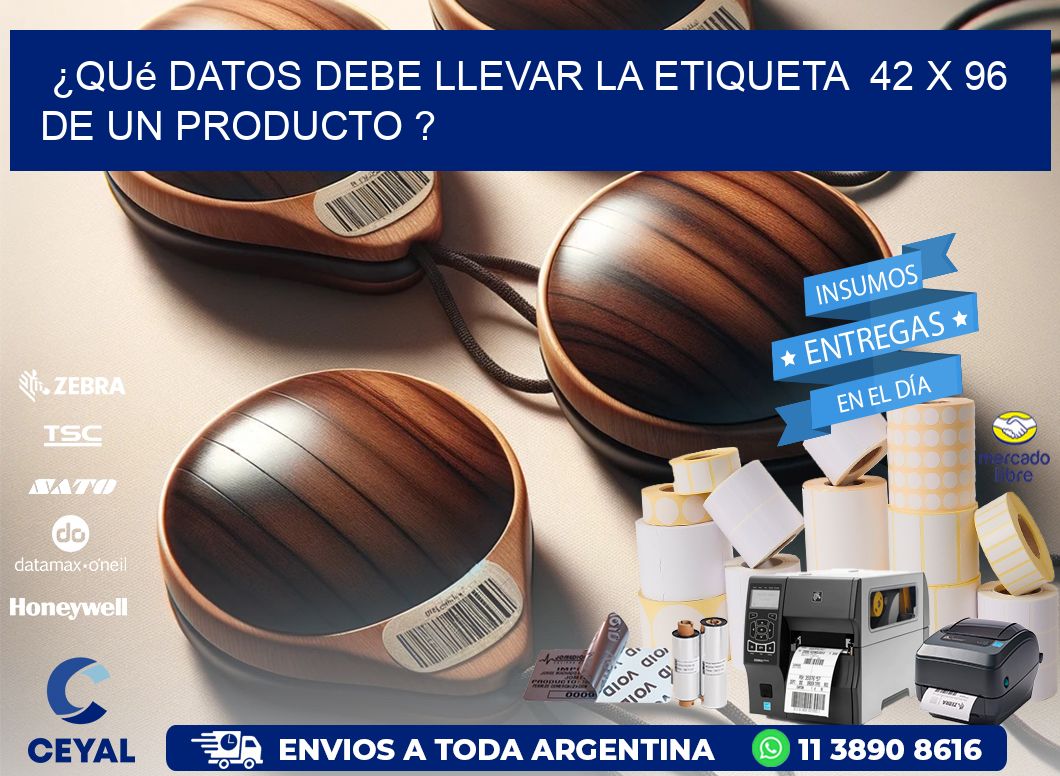 ¿Qué datos debe llevar la etiqueta  42 x 96 de un producto ?