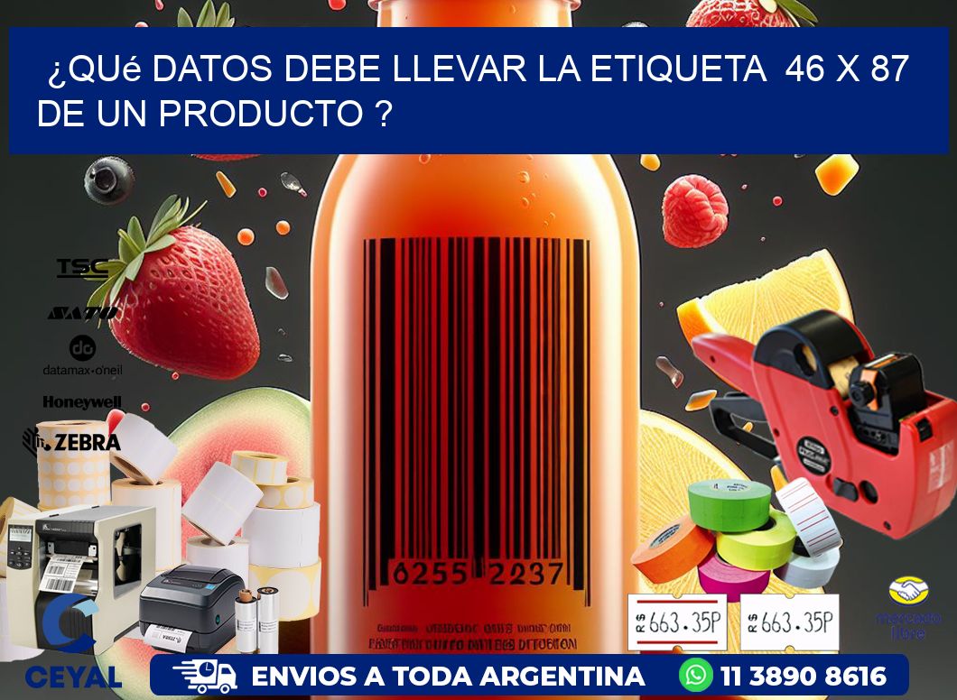 ¿Qué datos debe llevar la etiqueta  46 x 87 de un producto ?
