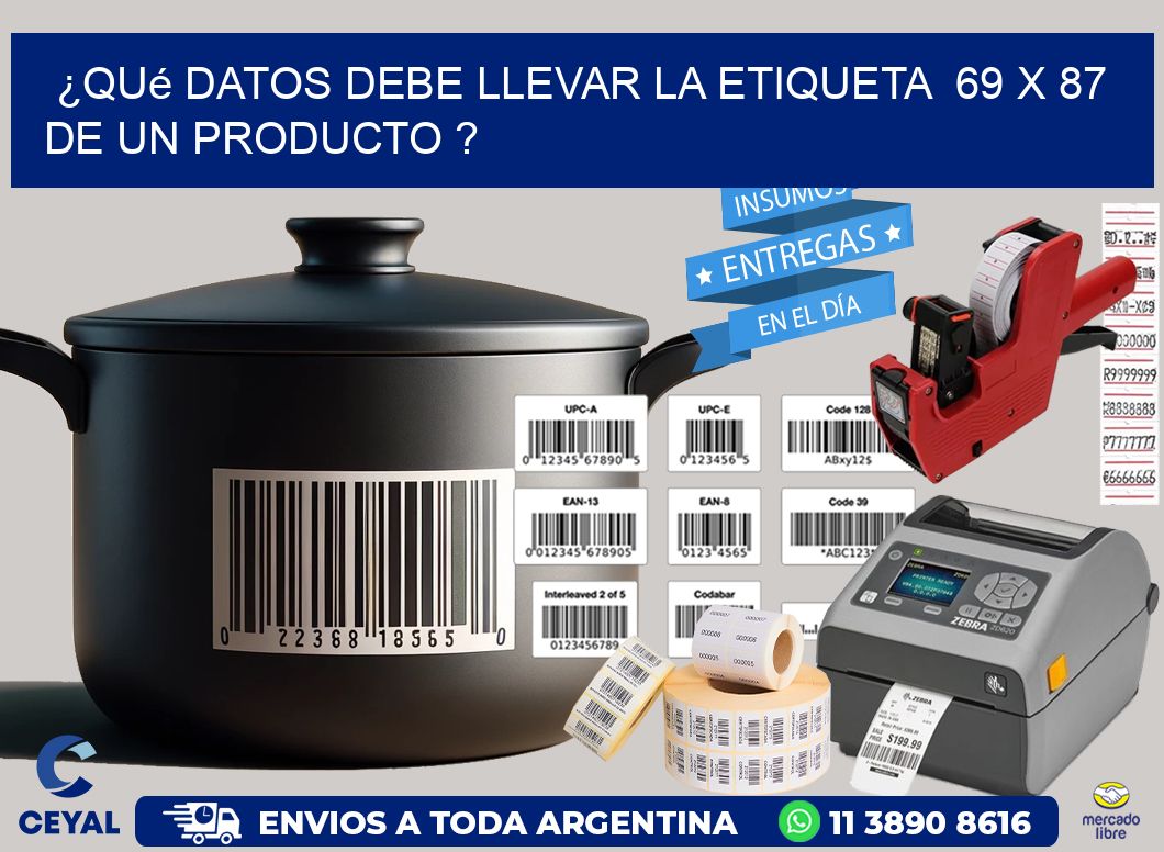 ¿Qué datos debe llevar la etiqueta  69 x 87 de un producto ?