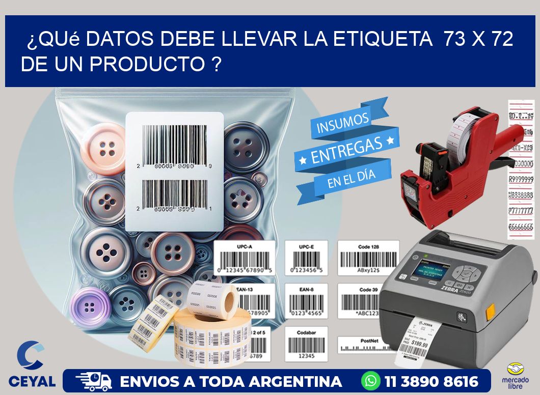 ¿Qué datos debe llevar la etiqueta  73 x 72 de un producto ?