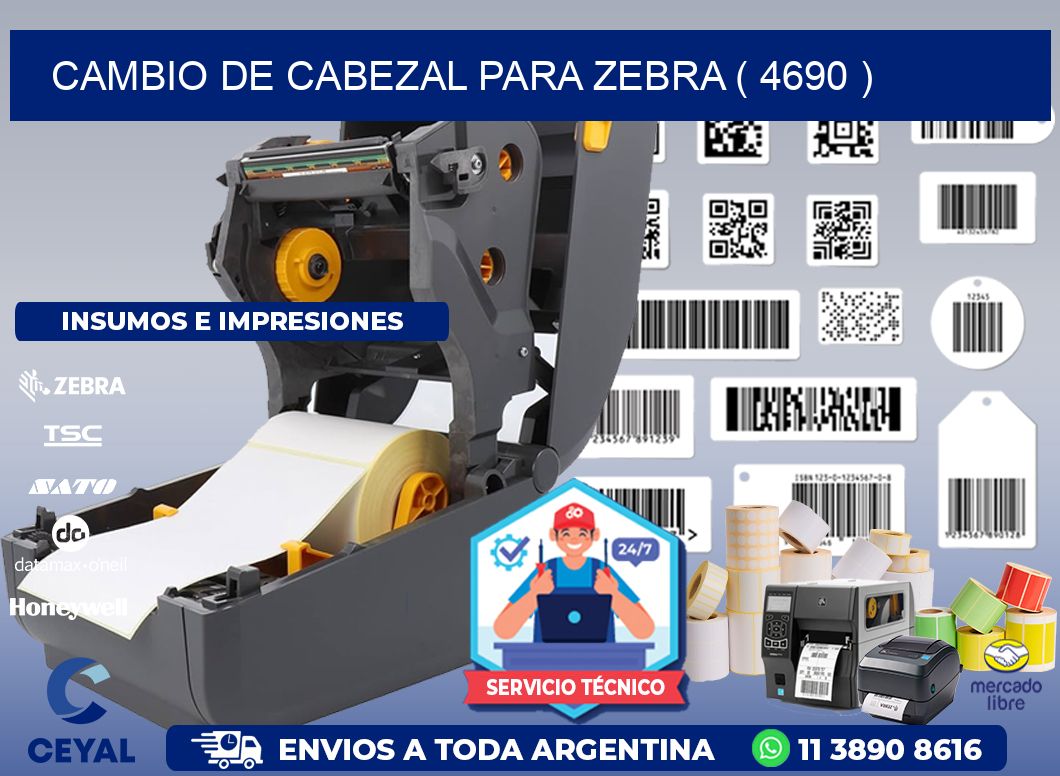 CAMBIO DE CABEZAL PARA ZEBRA ( 4690 )